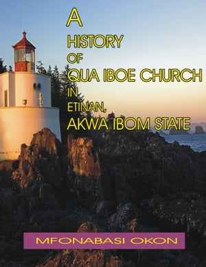 A History of Qua Iboe Church in Etinan,Nigeria