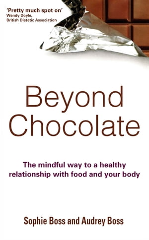 Beyond Chocolate The mindful way to a healthy relationship with food and your body