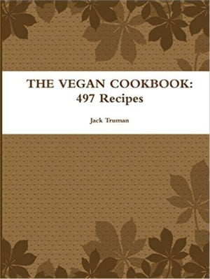 The Vegan Cookbook: 497 RecipesŻҽҡ[ Jack Truman ]