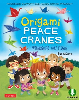 Origami Peace Cranes Friendships Take Flight: Includes Story & Instructions to make a Crane (Proceeds Support Peace Crane Project)
