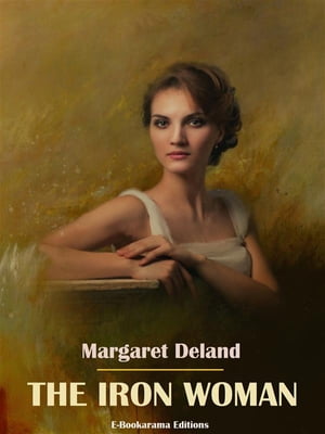 The Iron Woman【電子書籍】[ Margaret Delan