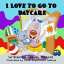 I Love to Go to Daycare I Love to...Żҽҡ[ Shelley Admont ]