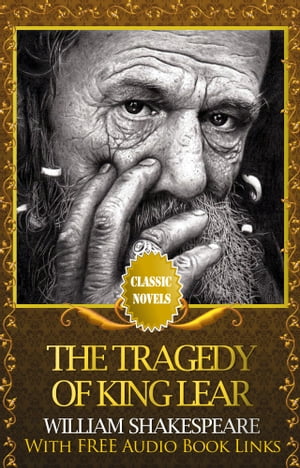 THE TRAGEDY OF KING LEAR Classic Novels: New IllustratedŻҽҡ[ William Shakespeare ]