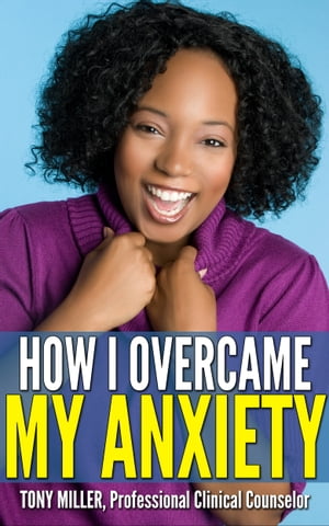 How I Overcame My Anxiety