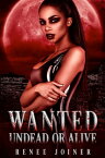 Wanted Undead or Alive【電子書籍】[ Renee Joiner ]
