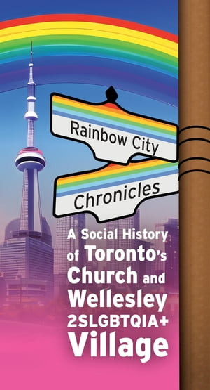 ŷKoboŻҽҥȥ㤨Rainbow City Chronicles A Social History of Toronto's Church and Wellesley 2SLGBTQIA+ VillageŻҽҡ[ Evan Wonder ]פβǤʤ1,130ߤˤʤޤ