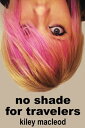 ŷKoboŻҽҥȥ㤨No Shade For TravelersŻҽҡ[ K. E. MacLeod ]פβǤʤ119ߤˤʤޤ