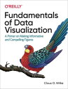 Fundamentals of Data Visualization A Primer on Making Informative and Compelling Figures【電子書籍】 Claus O. Wilke