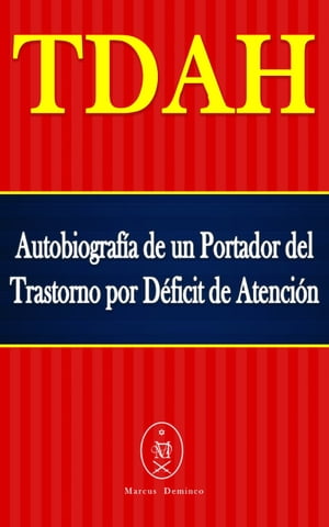 TDAH ? Autobiograf?a de un Portador del Trastorno por D?ficit de Atenci?n