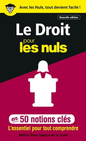 Le Droit pour les Nuls en 50 notions cl?s, 2e ?dition【電子書籍】[ Dina Topeza-De La Croix ]