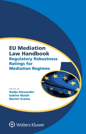 EU Mediation Law Handbook Regulatory Robustness Ratings for Mediation RegimesŻҽҡ