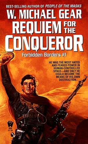 Requiem for the Conqueror Forbidden Borders 1【電子書籍】 W. Michael Gear