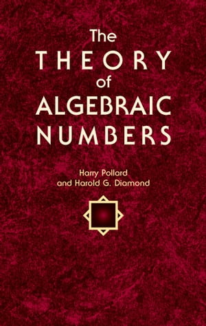 The Theory of Algebraic Numbers【電子書籍】[ Harold G. Diamond ]
