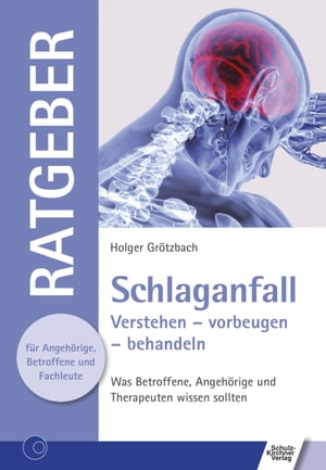 Schlaganfall Verstehen - vorbeugen - behandeln. Was Betroffene, Angeh?rige und Therapeuten wissen solltenŻҽҡ[ Holger Gr?tzbach ]