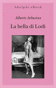 La bella di Lodi【電子書籍】[ Alberto Arbasino ]