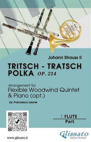 1. Flute part of "Tritsch - Tratsch Polka" for Flexible Woodwind quintet and opt.Piano