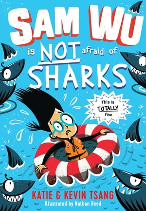 Sam Wu is NOT Afraid of Sharks! (Sam Wu is Not Afraid)【電子書籍】[ Katie Tsang ]