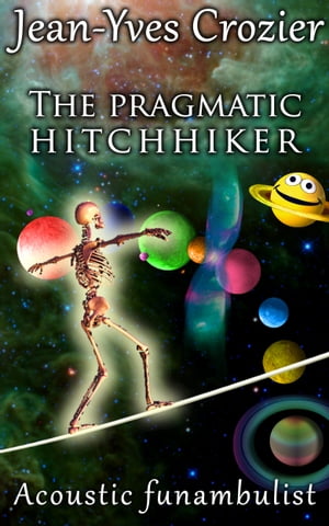 The pragmatic hitchhiker Acoustic FunambulistŻҽҡ[ Jean-Yves Crozier ]