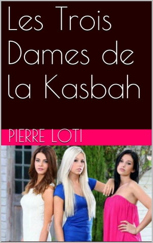 Les Trois Dames de la Kasbah【電子書籍】[ 