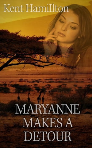 Maryanne Makes a Detour clean romance novels, #1【電子書籍】[ Kent Hamilton ]