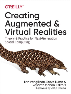 Creating Augmented and Virtual Realities Theory and Practice for Next-Generation Spatial Computing