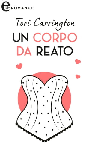 Un corpo da reato (eLit) eLit【電子書籍】[ Tori Carrington ]