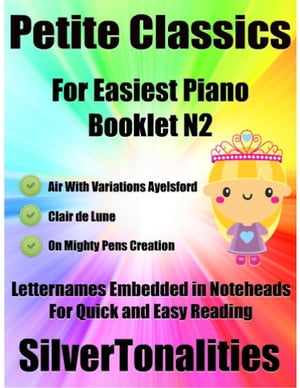 Petite Classics for Easiest Piano Booklet N2 – Air With Variations Aylesford Clair De Lune On Mighty Pens Creation Letter Names Embedded In Noteheads for Quick and Easy Reading