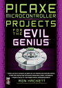 PICAXE Microcontroller Projects for the Evil Genius【電子書籍】 Ron Hackett