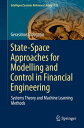 State-Space Approaches for Modelling and Control in Financial Engineering Systems theory and machine learning methods【電子書籍】 Gerasimos G. Rigatos