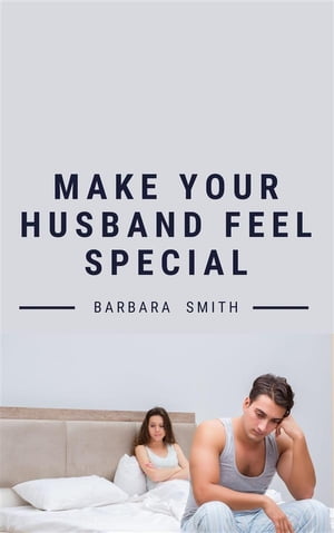 Make Your Husband Feel Special【電子書籍】