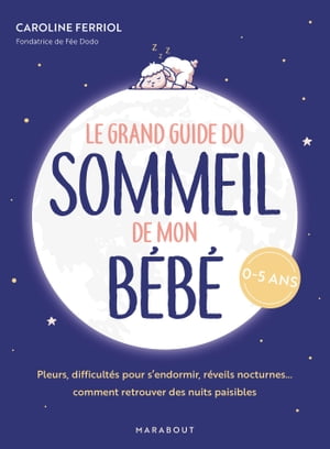 ŷKoboŻҽҥȥ㤨Le grand guide du sommeil de mon b?b? Pleurs, difficult?s pour s endormir, r?veils nocturnes... comment retrouver des nuits paisiblesŻҽҡ[ Caroline Ferriol ]פβǤʤ2,244ߤˤʤޤ