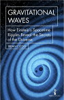 Gravitational Waves How Einstein's spacetime ripples reveal the secrets of the universe【電子書籍】[ Brian Clegg ]