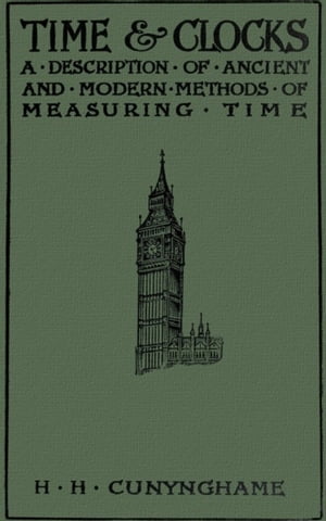 ŷKoboŻҽҥȥ㤨Time and Clocks A Description of Ancient ans of Measuring TimeŻҽҡ[ Sir Henry H. Cunynghame ]פβǤʤ100ߤˤʤޤ