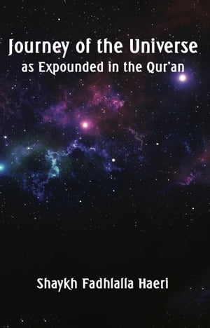 Journey of the Universe as Expounded in the Qur'an