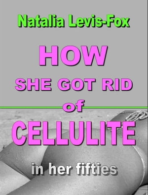 How She Got Rid of Cellulite in Her Fifties