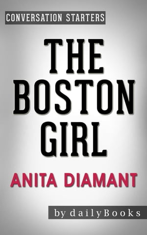 The Boston Girl: A Novel by Anita Diamant | Conversation Starters