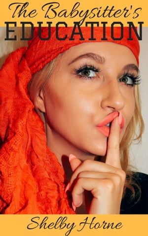 The Babysitter's Education【電子書籍】[ Shelby Horne ]