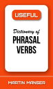 Useful Dictionary of Phrasal Verbs【電子書籍】 Martin Manser