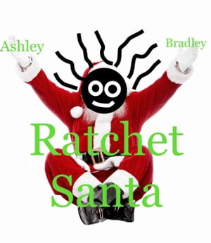 Ratchet Santa【電子書籍】[ Ashley Bradley ]