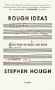 Rough Ideas Reflections on Music and More【電子書籍】 Stephen Hough