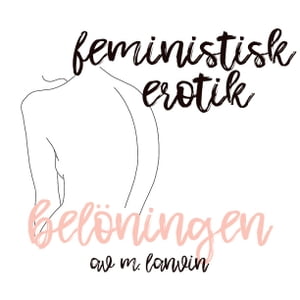 Belöningen - Feministisk erotik