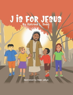 J Is for Jesus【電子書籍】[ Katrina L. Dodd ]
