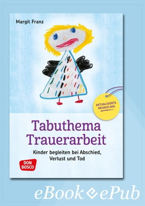 Tabuthema Trauerarbeit - eBook Kinder begleiten bei Abschied, Verlust und Tod. Aktualisierte NeuauflageŻҽҡ[ Margit Franz ]