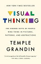 Visual Thinking The Hidden Gifts of People Who Think in Pictures, Patterns, and Abstractions【電子書籍】 Temple Grandin PhD