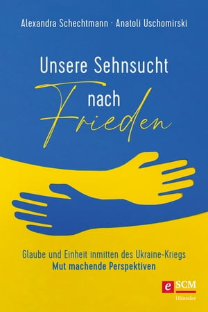 Unsere Sehnsucht nach Frieden Glaube und Einheit inmitten des Ukraine-Kriegs - Mut machende Perspektiven