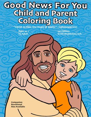 Good News For You Child and Parent Coloring Ebook: "Christ in you, the hope of Glory." - Colossians 1 27【電子書籍】[ Scott Middleton ]