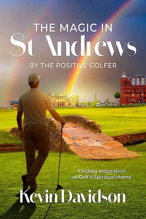 ŷKoboŻҽҥȥ㤨The Magic In St Andrews By The Positive GolferŻҽҡ[ Kevin Davidson ]פβǤʤ1,550ߤˤʤޤ