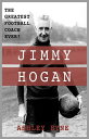 Jimmy Hogan The Greatest Football Coach Ever?【電子書籍】[ Ashley Hyne ]