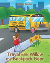 Travel with Willow the Backpack Bear【電子書籍】 Penny Brooks