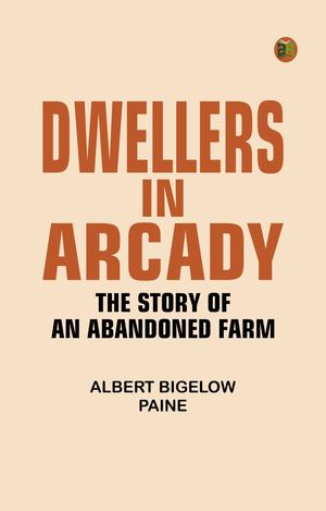ŷKoboŻҽҥȥ㤨Dwellers in Arcady: The Story of an Abandoned FarmŻҽҡ[ Albert Bigelow Paine ]פβǤʤ158ߤˤʤޤ